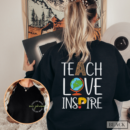 Teach Love Inspire Personalized Teacher Sweatshirt with Custom Teacher Name