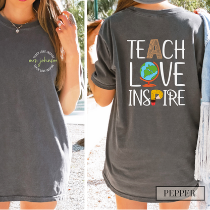 Teach Love Inspire Comfort Colors® Personalized Teacher Shirt with Custom Teacher Name